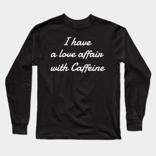 Caffeine Love Affair Long Sleeve T-Shirt